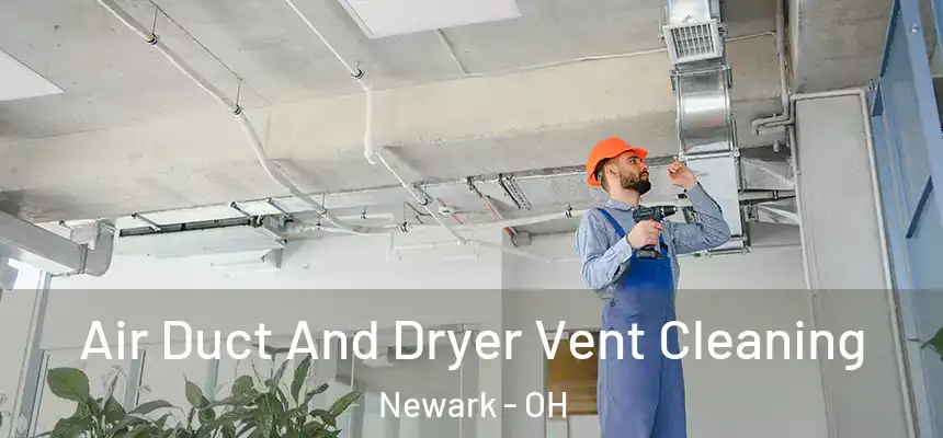  Air Duct And Dryer Vent Cleaning Newark - OH