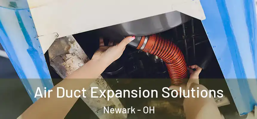  Air Duct Expansion Solutions Newark - OH