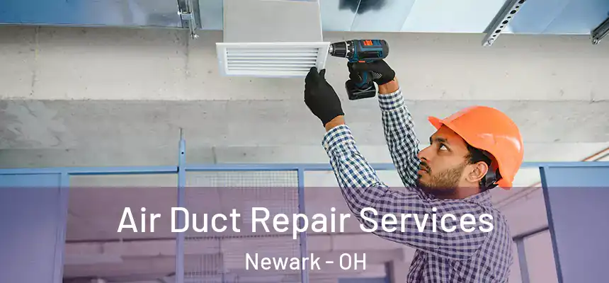  Air Duct Repair Services Newark - OH