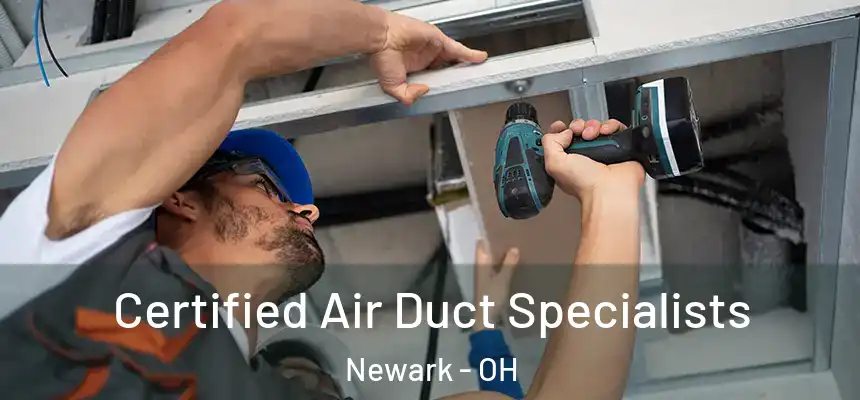 Certified Air Duct Specialists Newark - OH