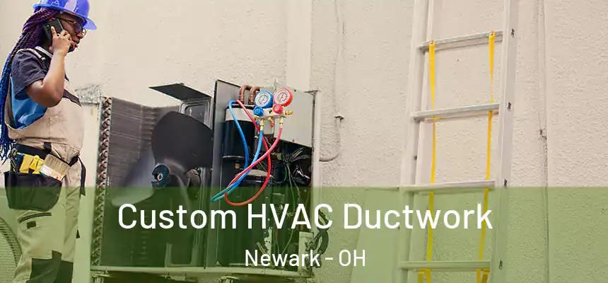 Custom HVAC Ductwork Newark - OH