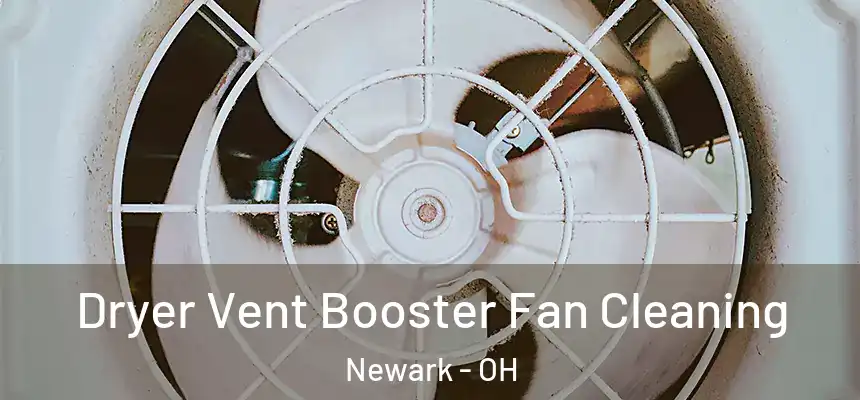 Dryer Vent Booster Fan Cleaning Newark - OH