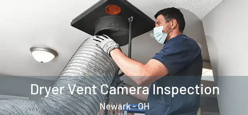  Dryer Vent Camera Inspection Newark - OH