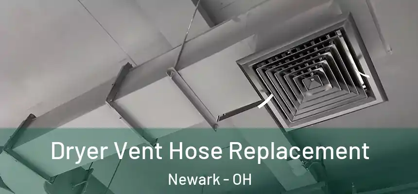  Dryer Vent Hose Replacement Newark - OH