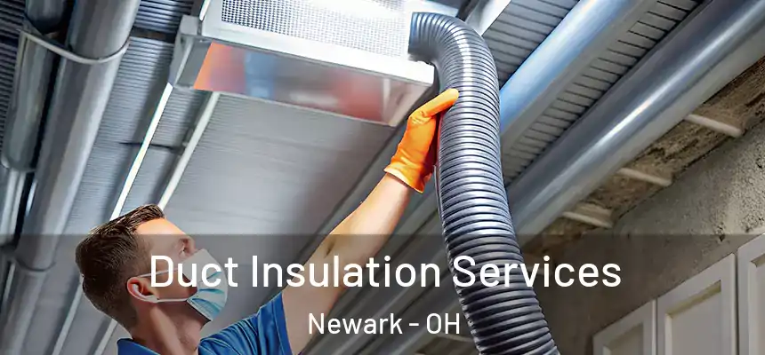  Duct Insulation Services Newark - OH