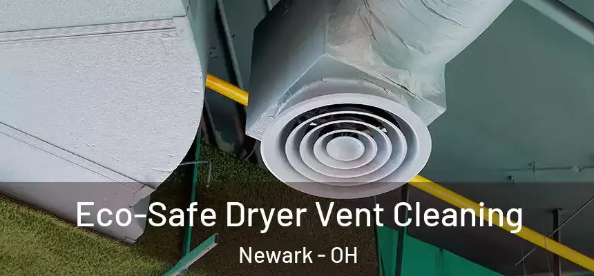  Eco-Safe Dryer Vent Cleaning Newark - OH