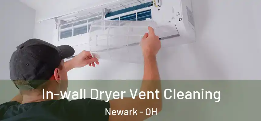  In-wall Dryer Vent Cleaning Newark - OH