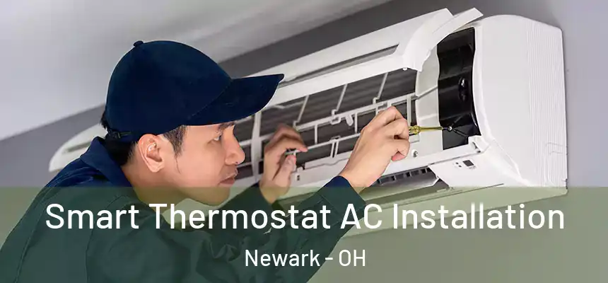  Smart Thermostat AC Installation Newark - OH