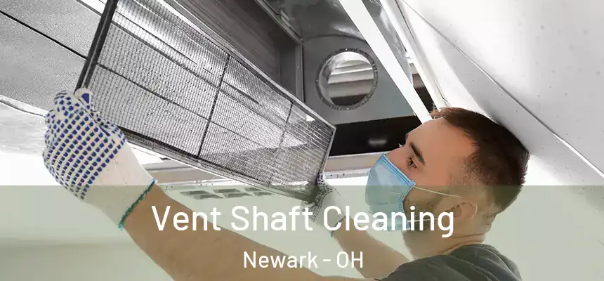  Vent Shaft Cleaning Newark - OH